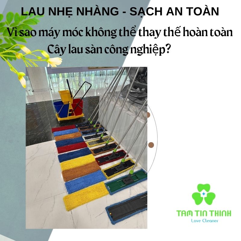 Vì sao máy móc không thể thay thế hoàn toàn Cây lau sàn công nghiệp? 2 Cây lau nhà công nghiệp Tâm Tín Thịnh