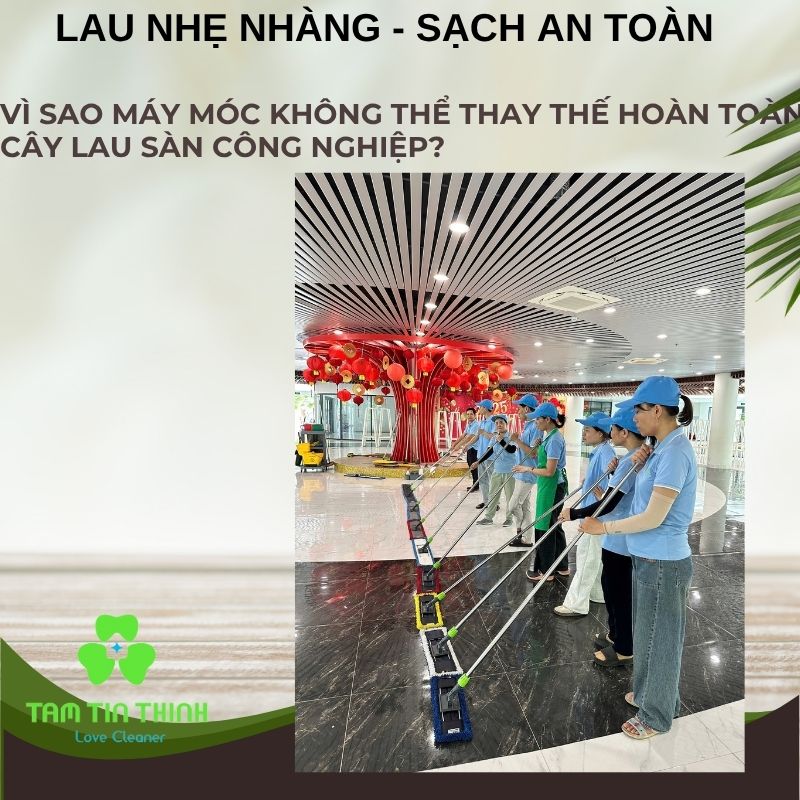 Vì sao máy móc không thể thay thế hoàn toàn Cây lau sàn công nghiệp? 4 Cây lau nhà công nghiệp Tâm Tín Thịnh